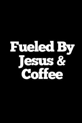 Book cover for Fueled by Jesus & Coffee