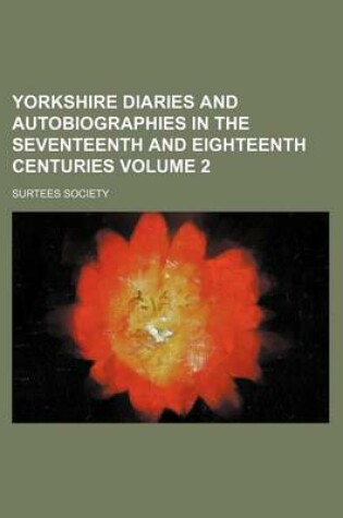 Cover of Yorkshire Diaries and Autobiographies in the Seventeenth and Eighteenth Centuries Volume 2