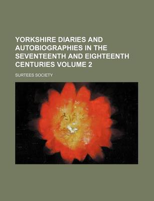 Book cover for Yorkshire Diaries and Autobiographies in the Seventeenth and Eighteenth Centuries Volume 2