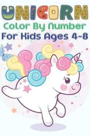 Cover of Unicorn Color By Number For Kids Ages 4-8