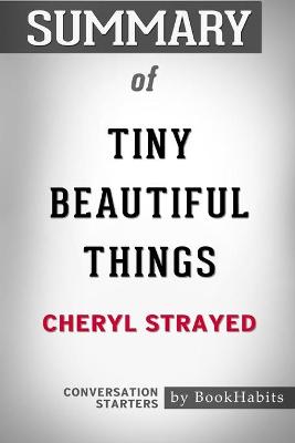 Book cover for Summary of Tiny Beautiful Things by Cheryl Strayed