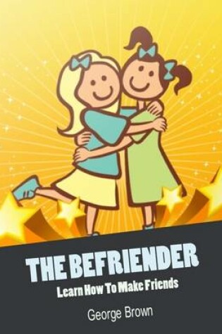 Cover of The Befriender - Learn How to Make Friends