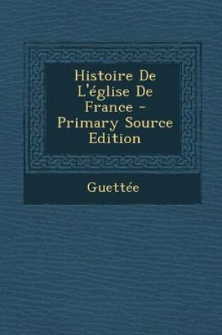 Cover of Histoire de L'Eglise de France