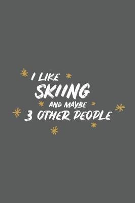 Book cover for I Like Skiing and Maybe 3 Other People