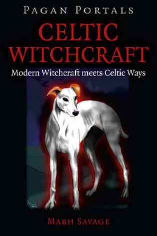 Cover of Pagan Portals - Celtic Witchcraft - Modern Witchcraft meets Celtic Ways