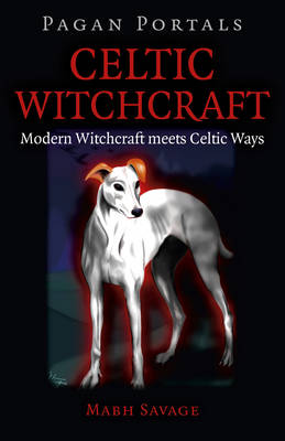 Book cover for Pagan Portals - Celtic Witchcraft - Modern Witchcraft meets Celtic Ways