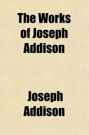 Cover of The Works of Joseph Addison (Volume 6); The Spectator