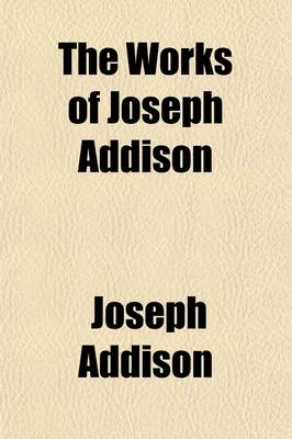 Book cover for The Works of Joseph Addison (Volume 6); The Spectator