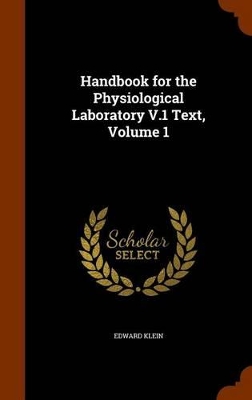 Book cover for Handbook for the Physiological Laboratory V.1 Text, Volume 1