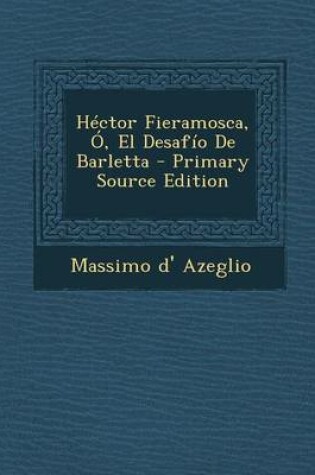 Cover of Hector Fieramosca, O, El Desafio de Barletta - Primary Source Edition