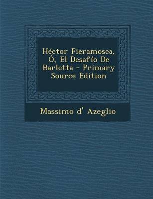 Book cover for Hector Fieramosca, O, El Desafio de Barletta - Primary Source Edition
