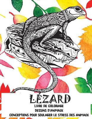 Book cover for Livre de coloriage - Conceptions pour soulager le stress des animaux - Dessins d'animaux - Lezard