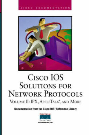 Cover of Cisco IOS Solutions for Network Protocols, Vol II, IPX, AppleTalk, and More