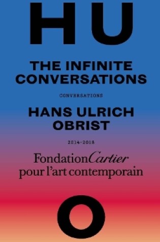 Cover of Hans Ulrich Obrist, Infinite Conversations