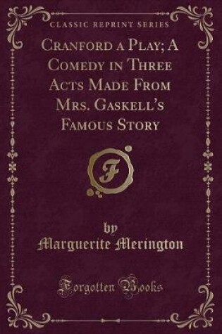 Cover of Cranford a Play; A Comedy in Three Acts Made from Mrs. Gaskell's Famous Story (Classic Reprint)