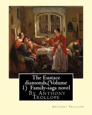 Book cover for The Eustace diamonds, By Anthony Trollope (Volume 1) Family-saga novel