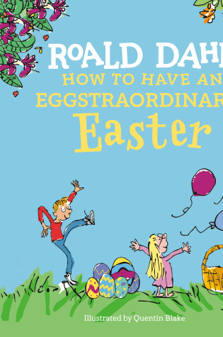 Cover of Roald Dahl: How to Have An Eggstraordinary Easter