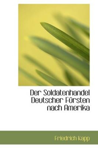 Cover of Der Soldatenhandel Deutscher F Rsten Nach Amerika