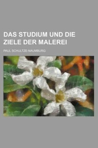Cover of Das Studium Und Die Ziele Der Malerei