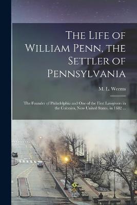 Book cover for The Life of William Penn, the Settler of Pennsylvania