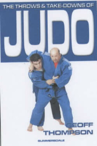 Cover of The Throws and Takedowns of Judo