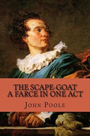 Cover of The Scape-Goat - A Farce in One Act