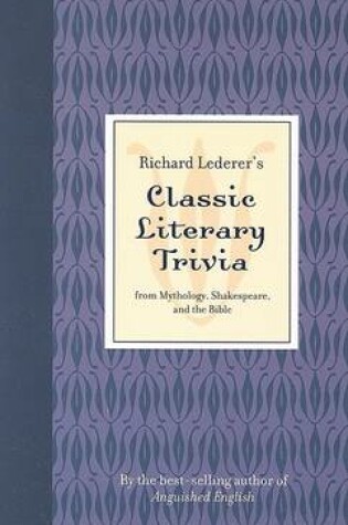 Cover of Richard Lederer's Classic Literary Trivia