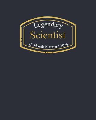 Book cover for Legendary Scientist, 12 Month Planner 2020