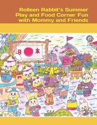 Book cover for Rolleen Rabbit's Summer Play and Food Corner Fun with Mommy and Friends