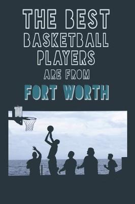 Book cover for The Best Basketball Players are from Fort Worth journal