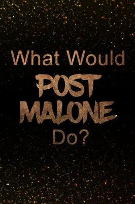 Book cover for What Would Post Malone Do?