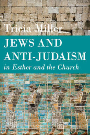 Cover of Jews and Anti-Judaism in Esther and the Church