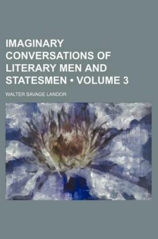 Cover of Imaginary Conversations of Literary Men and Statesmen (Volume 3)