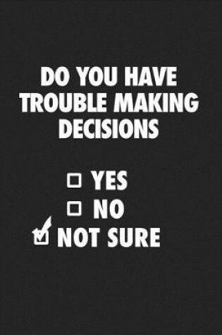 Cover of Do You Have Trouble Making Decisions