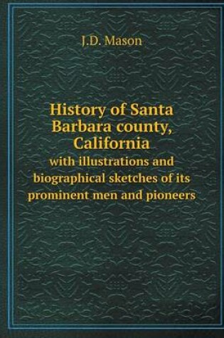 Cover of History of Santa Barbara county, California with illustrations and biographical sketches of its prominent men and pioneers