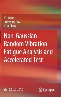 Book cover for Non-Gaussian Random Vibration Fatigue Analysis and Accelerated Test