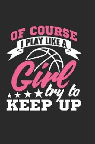 Cover of Of Course I Play Like A Girl Try To Keep Up