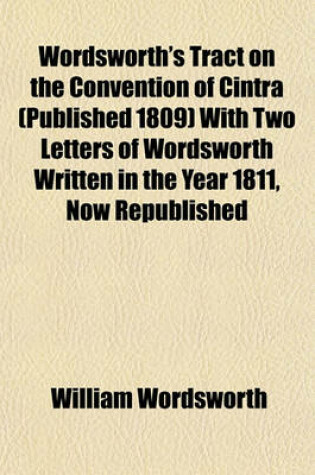Cover of Wordsworth's Tract on the Convention of Cintra (Published 1809) with Two Letters of Wordsworth Written in the Year 1811, Now Republished