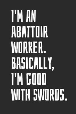 Book cover for I'm an Abattoir Worker. Basically, I'm Good with Swords.