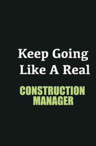 Cover of Keep Going Like a Real Construction Manager