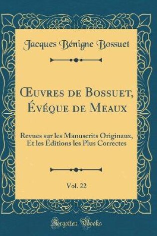 Cover of Oeuvres de Bossuet, Eveque de Meaux, Vol. 22