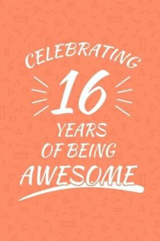 Cover of Celebrating 16 Years Of Being Awesome