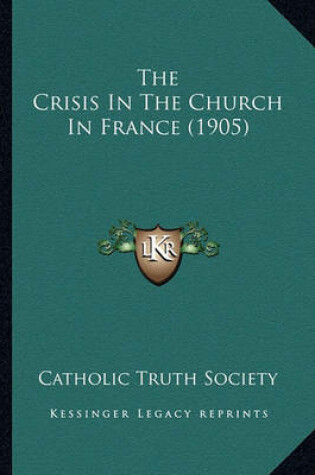 Cover of The Crisis in the Church in France (1905)