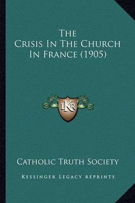 Book cover for The Crisis in the Church in France (1905)