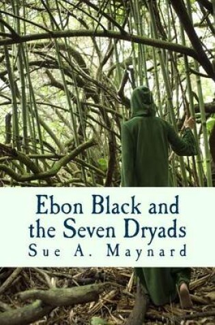 Cover of Ebon Black and the Seven Dryads