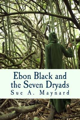 Book cover for Ebon Black and the Seven Dryads