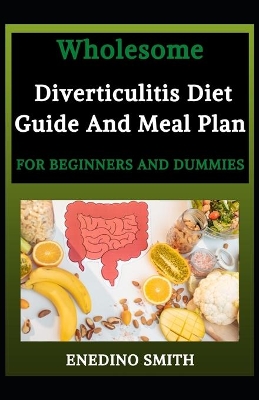 Book cover for Wholesome Diverticulitis Diet Guide And Meal Plan For Beginners And Dummies