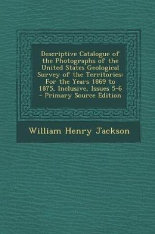 Cover of Descriptive Catalogue of the Photographs of the United States Geological Survey of the Territories