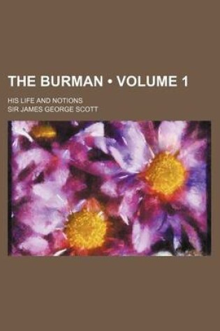 Cover of The Burman (Volume 1); His Life and Notions