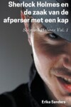 Book cover for Sherlock Holmes en de Zaak van de Afperser met een Kap